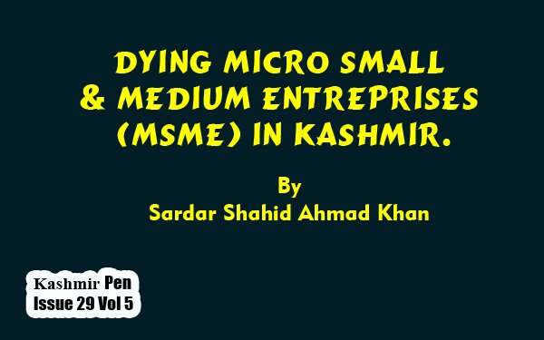 Dying Micro Small And Medium  Entreprises (MSME) in Kashmir.