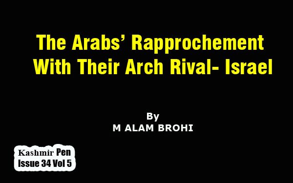 The Arabs’ Rapprochement With Their Arch Rival- Israel
