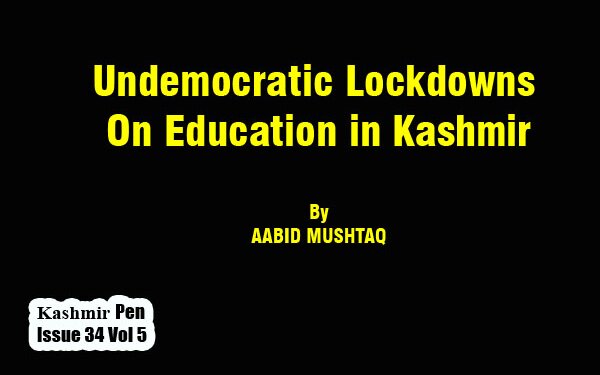 Undemocratic Lockdowns On Education in Kashmir