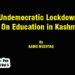 Undemocratic Lockdowns On Education in Kashmir