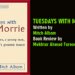 TUESDAYS WITH MORRIE , Book Review by Mukhtar Ahmad Farooqi