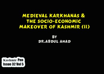 Medieval Karkhanas & The Socio-Economic Makeover of Kashmir (II)