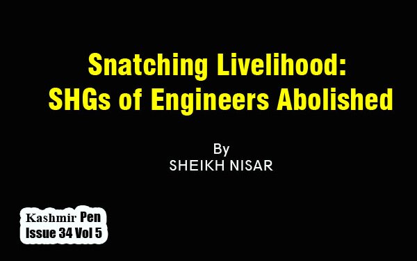 Snatching Livelihood: SHGs of Engineers Abolished