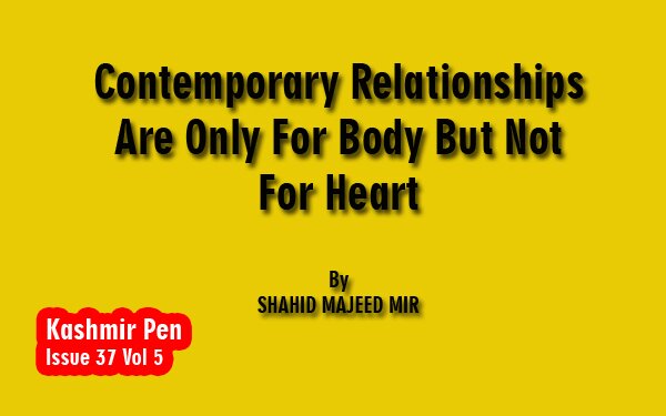 Contemporary Relationships Are Only For Body But NotFor Heart