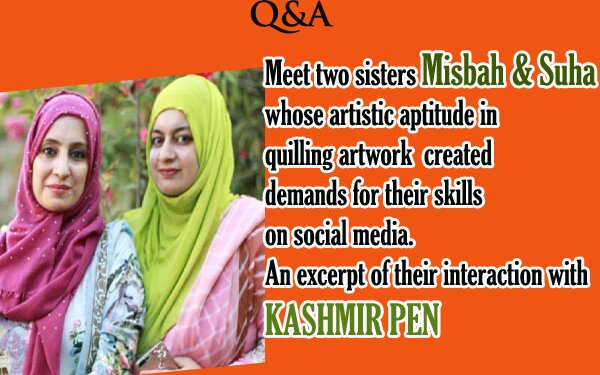 Q&A An Excerpt from interaction of Misbah & Suha with KASHMIR PEN