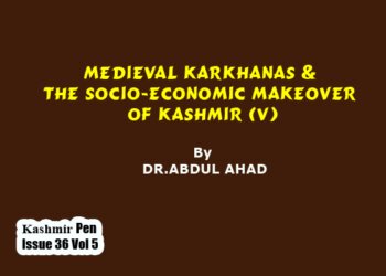 Medieval Karkhanas & The Socio-Economic Makeover of Kashmir (V)