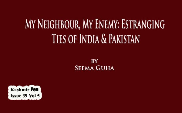 My Neighbour, My Enemy: Estranging Ties of India & Pakistan