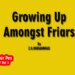 Growing UpAmongst Friars