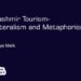 Kashmir Tourism- A Blissful Blend ofLiteralism and Metaphorism.