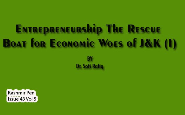 Entrepreneurship-The Rescue Boat for Economic Woes of J&K (I)
