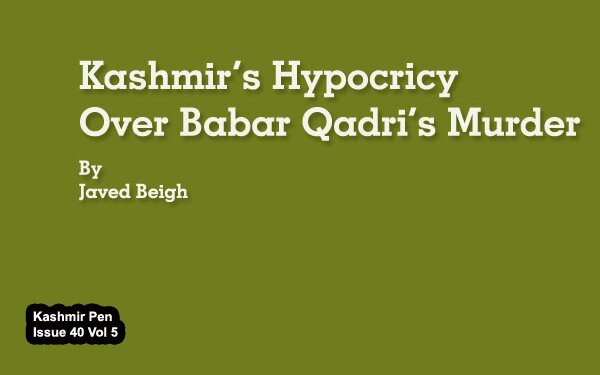 Kashmir’s Hypocricy Over Babar Qadri’s Murder