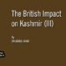 The British Impact on Kashmir (III)