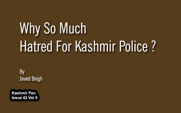 Why So Much Hatred For Kashmir Police ?