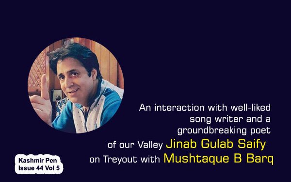 An interaction with well-liked song writer and a groundbreaking poet of our Valley Jinab Gulab Saify on Treyout with Mushtaque B Barq