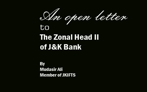 An open letter to the Zonal Head II of J & K Bank