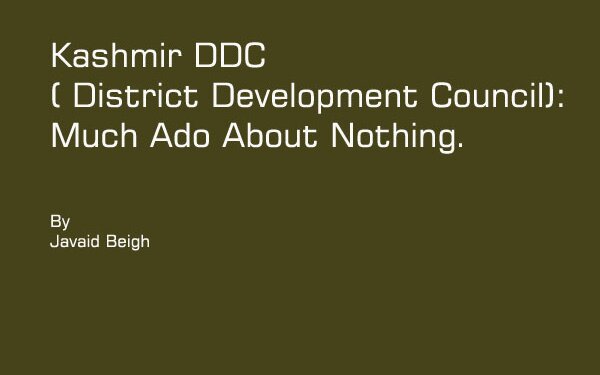 Kashmir DDC ( District Development Council): Much Ado About Nothing.
