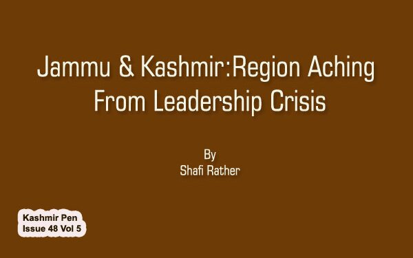Jammu & Kashmir:Region Aching From Leadership Crisis