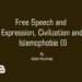 Free Speech and Expression, Civilization and Islamophobia (I)