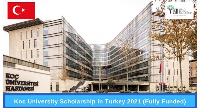 Koc University Scholarship in Turkey 2021 (Fully Funded)