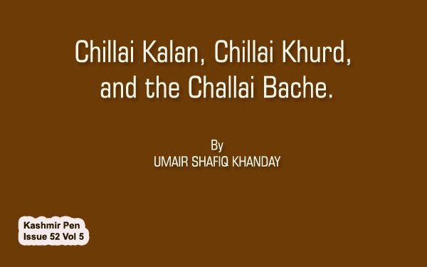 Chillai Kalan, Chillai Khurd, and the Challai Bache