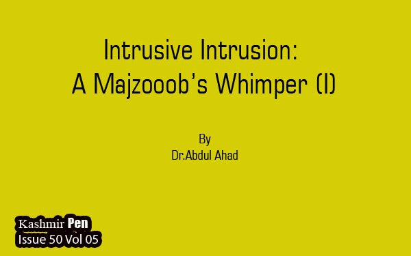 Intrusive Intrusion: A Majzooob’s Whimper