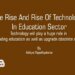 The Rise And Rise Of Technology In Education Sector