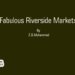 Fabulous Riverside Markets