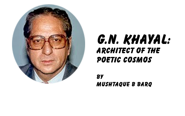 G.N. Khayal:Architect of the Poetic Cosmos
