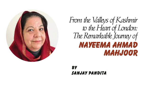From the Valleys of Kashmir to the Heart of London:The Remarkable Journey of Nayeema Ahmad Mahjoor