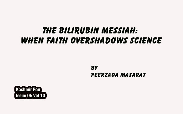 The Bilirubin Messiah:When Faith Overshadows Science
