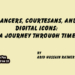 Dancers, Courtesans, and Digital Icons: A Journey Through Time