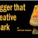 Trigger That Creative Spark