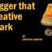 Trigger that Creative Spark