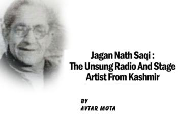 Jagan Nath Saqi :The Unsung Radio And Stage Artist From Kashmir