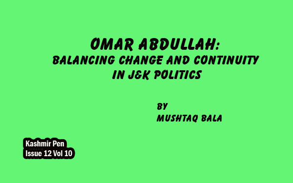 Omar Abdullah:Balancing Change and Continuity in J&K Politics