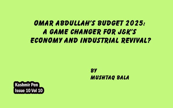 Omar Abdullah’s Budget 2025:A Game Changer for J&K’sEconomy and Industrial Revival?