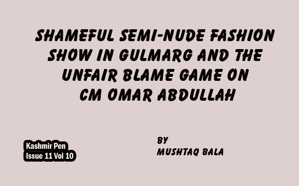 Shameful Semi-Nude FashionShow in Gulmarg and the Unfair Blame Game on CM Omar Abdullah