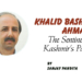 Khalid Bashir Ahmad:The Sentinel of Kashmir’s Past..