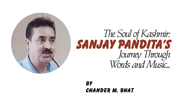 The Soul of Kashmir:Sanjay Pandita’s Journey Through Words and Music…