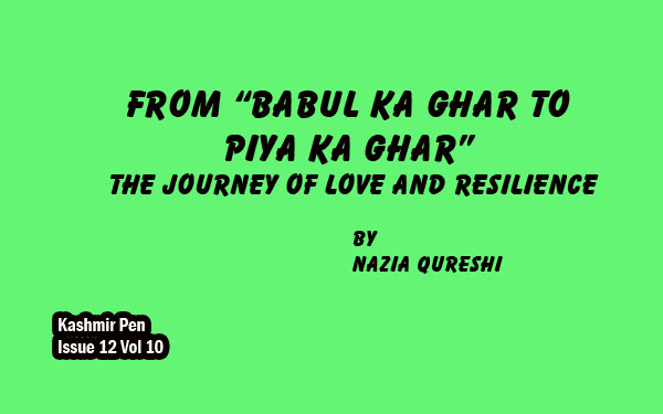 From “Babul ka Ghar to Piya ka Ghar” The journey of love and Resilience
