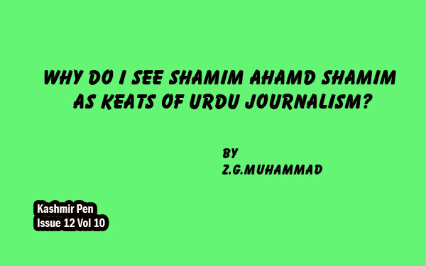 Why Do I see Shamim Ahamd Shamim As Keats of Urdu Journalism?