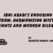 Ibni Arabi’s Enduring wisdom: Harmonising Mystical Insights and Modern Dilemmas