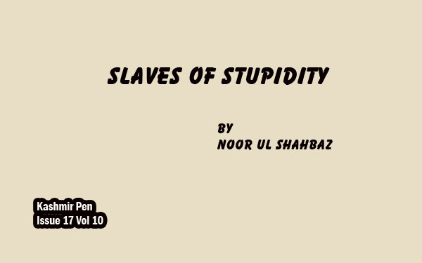 Slaves of Stupidity