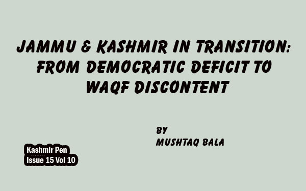 Jammu & Kashmir in Transition: From Democratic Deficit to Waqf Discontent