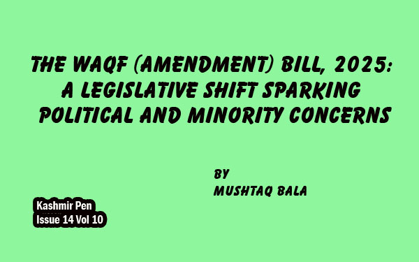 The Waqf (Amendment) Bill, 2025: A Legislative Shift Sparking Political and Minority Concerns