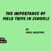 The Importance of Field Trips in Schools