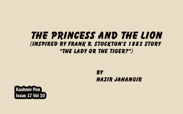 The Princess And The Lion, (Inspired by Frank R. Stockton’s 1882 story “The Lady or the Tiger?”)