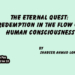 The Eternal Quest:Redemption in the Flow of Human Consciousness