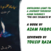 Unfolding Light from Within:A Journey Through Azam Farooq’s“Pie Chu Zulmate Wuzaan”A book by Azam Farooq,Reviewed by Tousif Raza