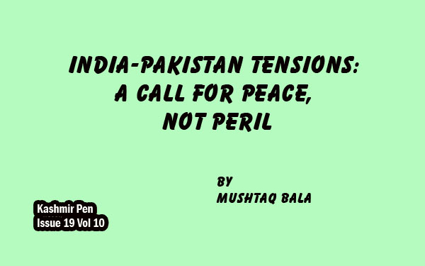 India-Pakistan Tensions: A Call for Peace,Not Peril